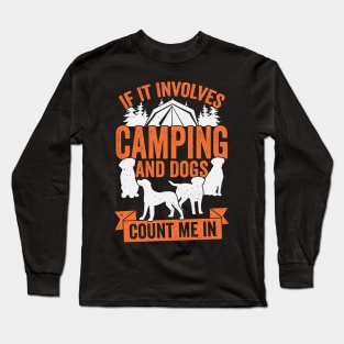 If It Involves Camping And Dogs Count Me In Long Sleeve T-Shirt